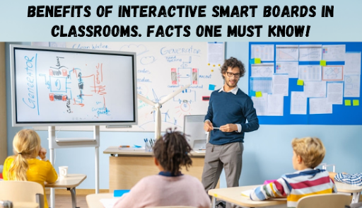 Benefits of interactive smart boards in Classrooms! Facts One Must Know