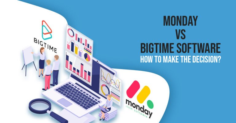 Project Management Software Monday vs BigTime Software – How to Make the Decision?